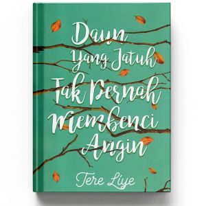 Daun yang Jatuh Tak Pernah Membenci Angin